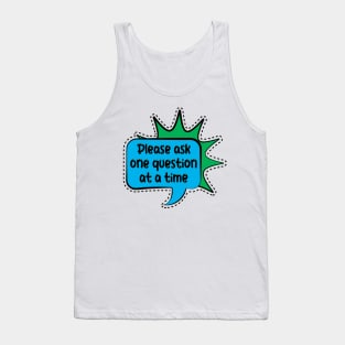 Autism Please ask one question at a time Tank Top